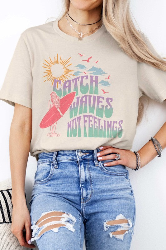 CATCH WAVES NOT FEELINGS Graphic Tee