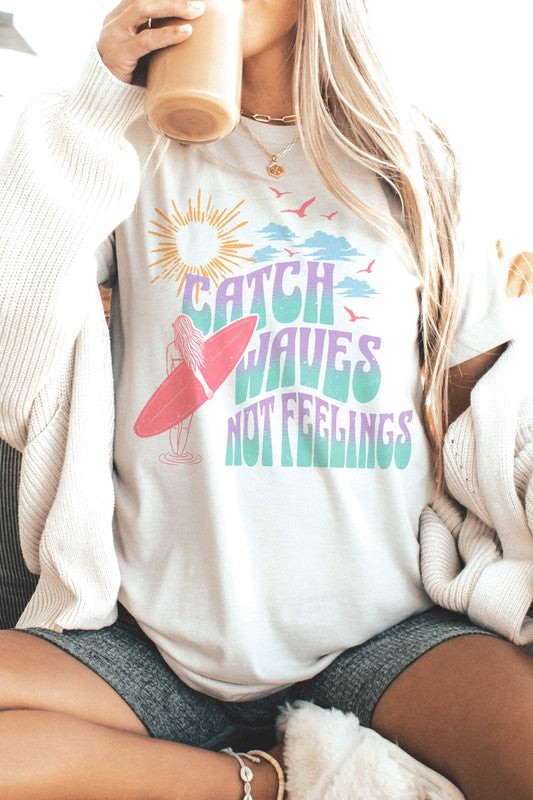 CATCH WAVES NOT FEELINGS Graphic Tee