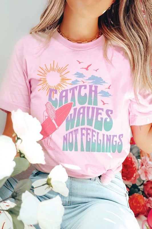 CATCH WAVES NOT FEELINGS Graphic Tee